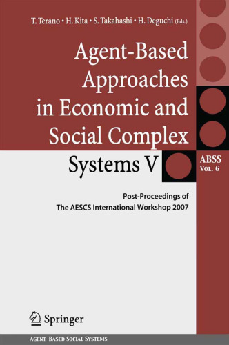Agent-Based Approaches in Economic and Social Complex Systems V: Post-Proceedings of The AESCS International Workshop 2007 (Springer Series on Agent Based Social Systems) (v. 5)