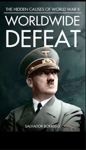 Worldwide Defeat: The Hidden Causes of WW2