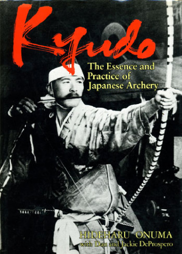 Kyudo: the essence and practice of Japanese archery
