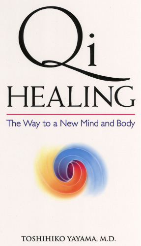 Qi Healing: The Way to a New Mind and Body