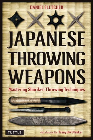 Japanese Throwing Weapons Mastering Shuriken Throwing Techniques