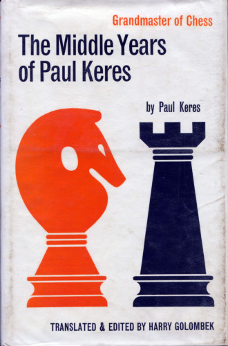 The Middle Years of Paul Keres Grandmaster of Chess