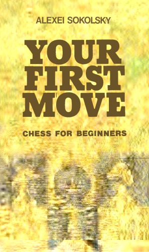 Your First Move: Chess for Beginners