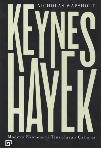 Keynes Hayek-Modern Ekonomiyi Tanimlayan Catisma