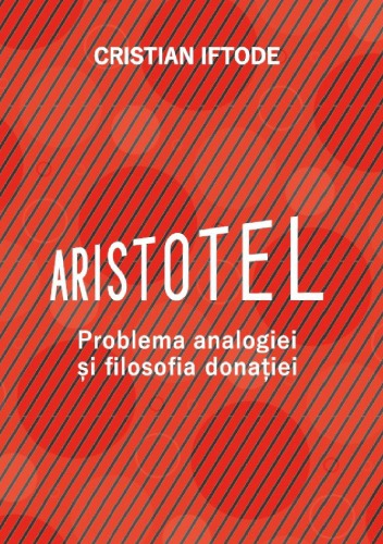 Aristotel: problema analogiei şi filosofia donaţiei