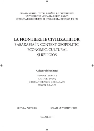 La frontierele civilizaţiilor: Basarabia în context geopolitic, economic, cultural şi religios : [conferinţă internaţională, Galaţi, 21-23 octombrie 2010]