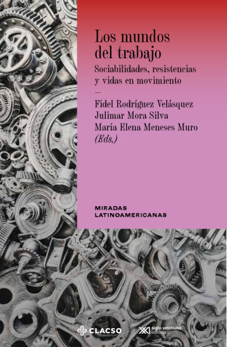 Los mundos del trabajo: Sociabilidad, resistencias y vidas en movimiento
