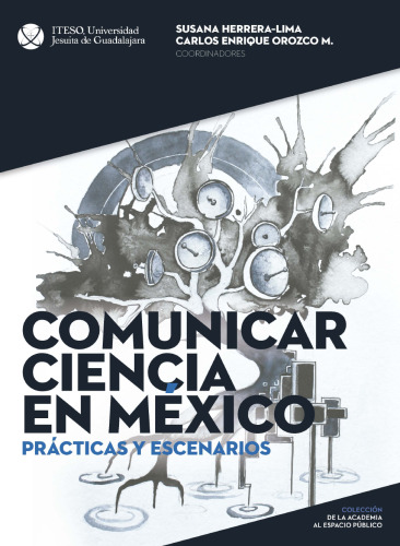 Comunicar ciencia en México: prácticas y escenarios