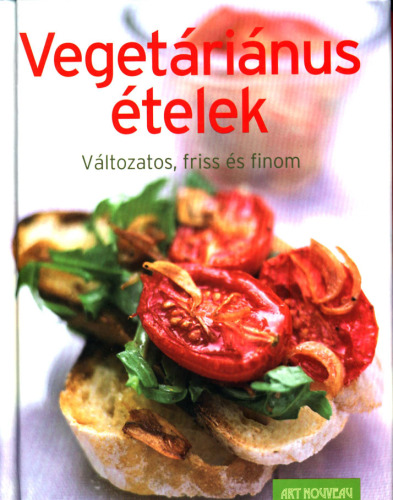 Vegetáriánus ételek: változatos, friss és finom