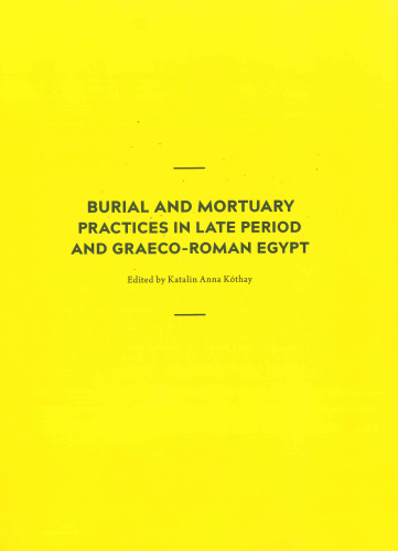 Burial and Mortuary Practices in Late Period and Graeco-Roman Egypt