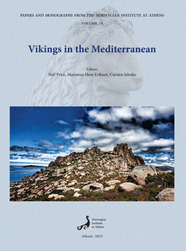 Vikings in the Mediterranean: Proceedings of an International Conference Co-Organized by the Norwegian, Swedish, and Danish Institutes at Athens, Athens, 27-30 November 2019