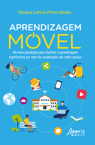 Aprendizagem Móvel: Um Novo Paradigma para Facilitar a Aprendizagem Significativa por Meio da Colaboração nas Redes Sociais