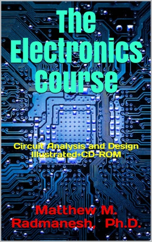 The Electronics Course: Circuit Analysis and Design Illustrated
