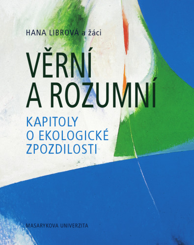 Věrní a rozumní: kapitoly o ekologické zpozdilosti