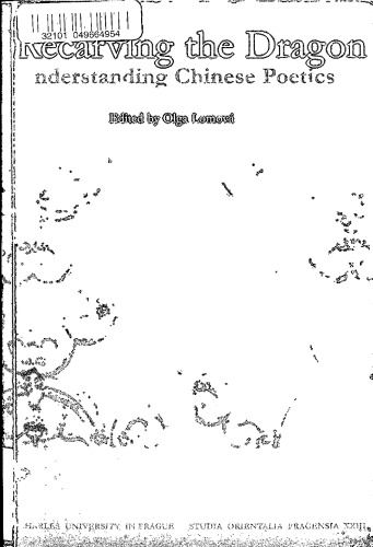 Recarving the Dragon: Understanding Chinese Poetics