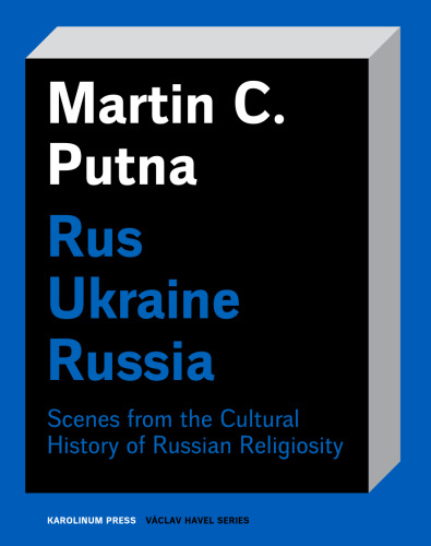 Rus–Ukraine–Russia: Scenes from the Cultural History of Russian Religiosity (Václav Havel Series)