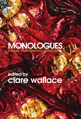 Monologues: Theatre, Performance, Subjectivity