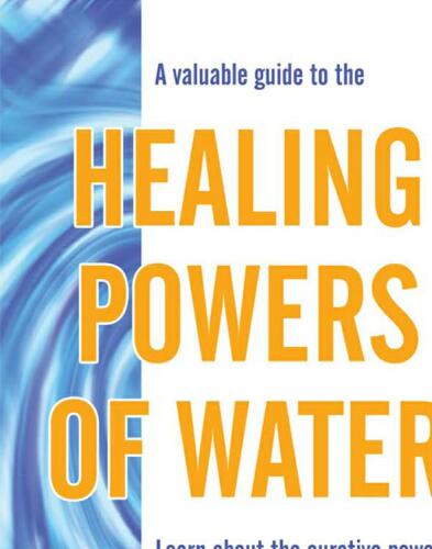 A Valuable Guide To The HEALING POWERS OF WATER
