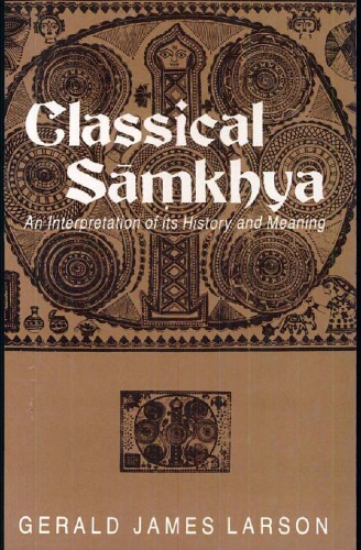 Classical Samkhya: An Interpretation of its History and Meaning
