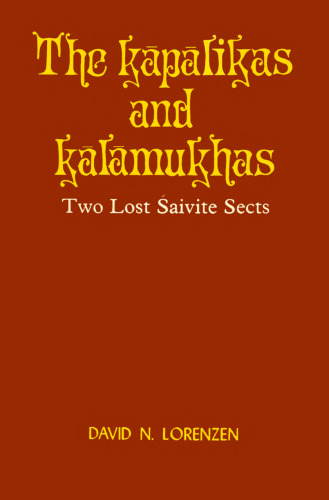 The Kapalikas and Kalamukhas: Two Lost Saivite Sects