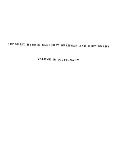 Buddhist Hybrid Sanskrit Grammar and Dictionary (Vol. 2: Dictionary)