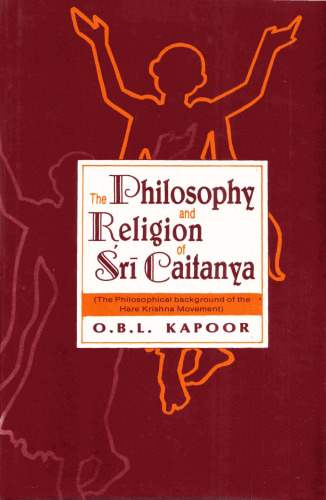 The Philosophy and Religion of Sri Caitanya (The Philosophical background of the Hare Krishna Movement)