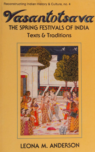 Vasantotsava: The Spring Festivals of India: Texts and Traditions
