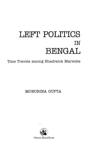 Left Politics in Bengal: Time Travels among Bhadralok Marxists