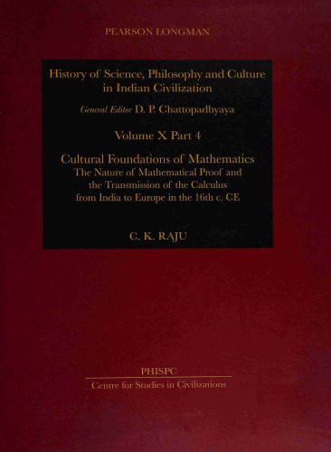 Cultural Foundations Of Mathematics: The Nature of Mathematical Proof and the Transmission of the Calculus from India to Europe in the 16th c. CE