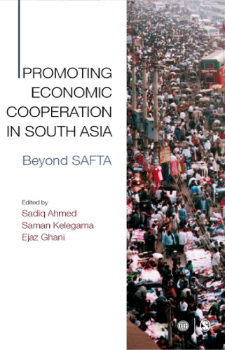 Promoting Economic Cooperation in South Asia: Beyond SAFTA