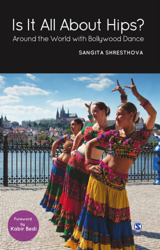 Is It All About Hips?: Around the World with Bollywood Dance