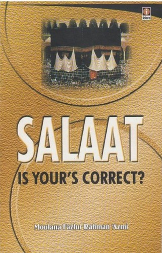 Salaat is Your's Correct ?