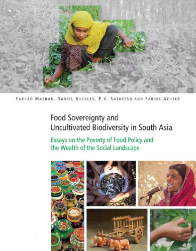 Food Sovereignty and Uncultivated Biodiversity in South Asia: Essays on the Poverty of Food Policy and the Wealth of the Social Landscape