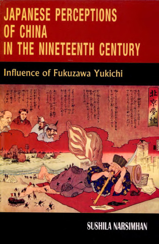 Japanese Perceptions of China in the Nineteenth Century: Influence of Fukuzawa Yukichi