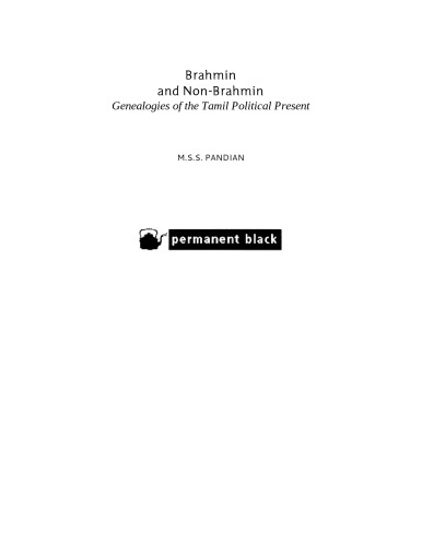 Brahmin and Non-Brahmin: Genealogies of the Tamil Political Present
