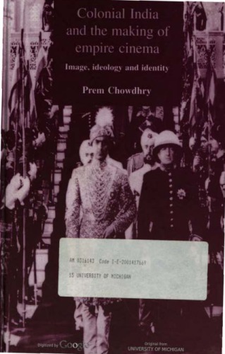 Colonial India and the Making of Empire Cinema: Image, Ideology, and Identity