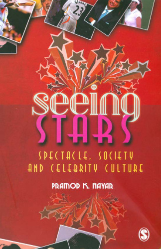 Seeing Stars: Spectacle, Society, and Celebrity Culture
