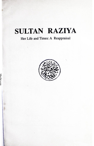 Sultan Raziya: Her Life And Times: A Reappraisal