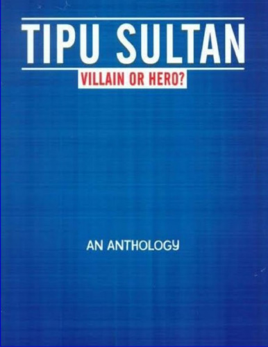 Tipu Sultan Villain or Hero