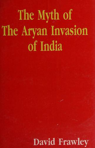The Myth of the Aryan Invasion of India