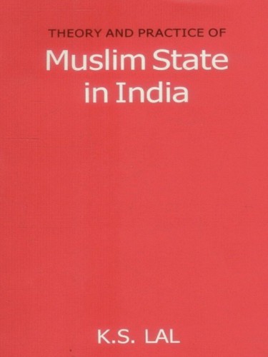 Theory and Practice of Muslim State in India
