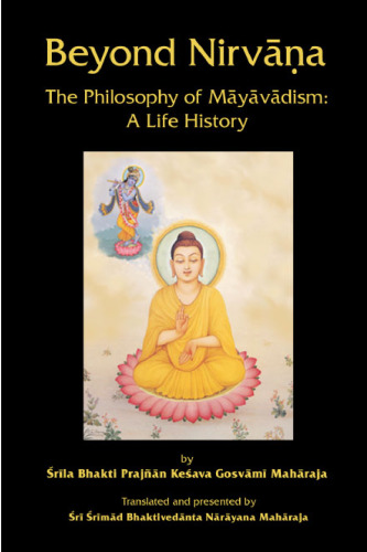 Beyond Nirvana: The Philosophy of Mayavadism: A Life History
