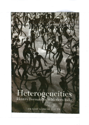Heterogeneities: Identity Formations in Modern India