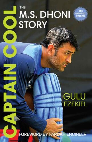Captain Cool: The M.S. Dhoni Story - 4th Revised Edition