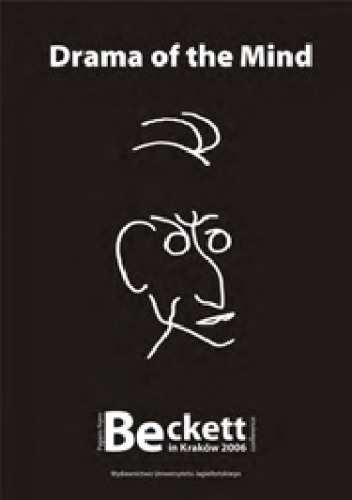 Drama of the Mind: Papers from Beckett in Kraków 2006 Conference