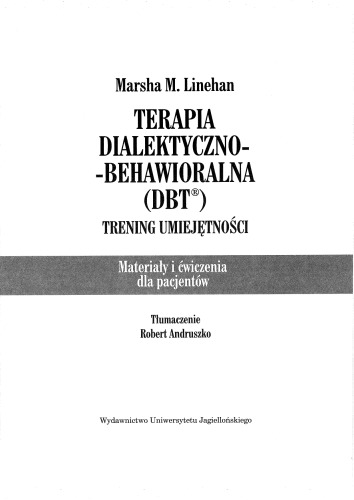 Terapia dialektyczno-behawioralna DBT Trening umiejetnosci Materialy i cwiczenia dla pacjentow (Polish Edition)
