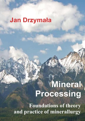 Mineral processing: foundations of theory and practice of minerallurgy