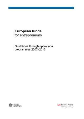 European funds for entrepreneurs: guidebook through operatonal programmes 2007-2013