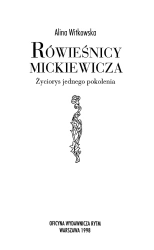 Rówieśnicy Mickiewicza: życiorys jednego pokolenia