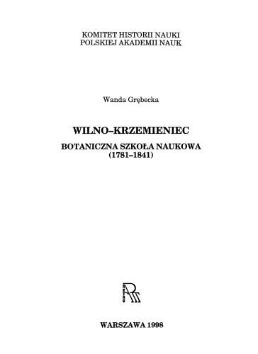 Wilno-Krzemieniec: Botaniczna Szkoła Naukowa (1781-1841) = Wilno-Krzemieniec: School of Botanic Sciences (1781-1841) = Wilno-Krzemieniec: L'Ecole botanique (1781-1841)